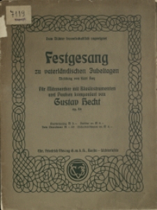 Festgensang : zu vaterländischen Jubeltagen : Dichtung von Karl Hey : für Männerchor mit Blasinstrumenten und Pauken : op. 46