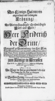 Des Königs Salomons angeordnete und besungene Krönung, Als Der [...] Herr Friderich der Dritte [...] zum Könige in Preussen Den XIIX. Jan. dieses M D C C I. Jahres zu Königsberg gesalbet und inauguriret worden [...]