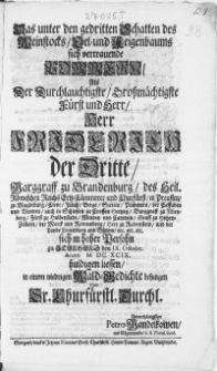 Das unter den gedritten Schatten des Weinstocks [...] sich vertrauende Pommern Als Der [...] Herr Friderich der Dritte, Marggraff zu Brandenburg [...] sich in hoher Persohn zu Stargard den IX. Octobr. Anno M DC XCIX. huldigen liessen