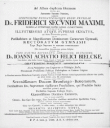 Ad Actum duplicem solemnem alterum, quo Annuente Summo Numine, Auspiciis [...] Regis Prvssiae Dn. Friderici Secundi Maximi [...] Avtoritate [...] Senatvs, qui Rebus Pomeraniae praeest [...] Sibi [...] demandatum primus suscipiet : alterum quo Viro [...] Dn. Ioanni Achatio Felici Bielcke [...] Rectori Gymnas. Gr&ouml;ning. Stargard. [...] Orationem Habenti Avspicalem de Nexu Philosophiae cum Linguarum et Philologiae studio [...] Ritu publico tradet in Conclaui anteriori Bibliothecae Gymnasii [...] die XXX. Octobr. [...] instituendum [...] inuitat [...] Henricvs Mavritivs Titivs [...] Professor Theolog. Primarius [...] p.t. Rector Gymnas. Acad. Sedinensis
