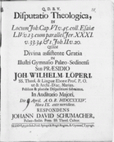 Disputatio Theologica, in locum Joh. Cap. VI. v. 45. coll. Esaiae LIV. v. 13 [...] quam Divina assistente Gratia in [...] Gymnasio Palaeo-Sedinensi