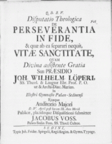Disputatio Theologica De Perseverantia In Fide, & quae ab ea separari nequit, Vitae Sanctitate