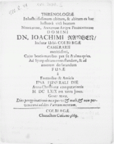 Threnologiae In luctuosissimum obitum, & abitum ex hac luctuosa vita beatum Nobilisimi [...] Domini Dn. Ioachimi Rangen, Inclutae Urbis Colbergae Camerarii [...] Cujus beatis manibus pax sit & alma qvies