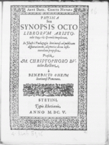 Physica Seu Synopsis Octo Librorum Aristotelis [...] in Illustri Paedagogio Stetinensi ad publicam disputationem [...] proposita