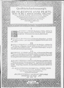 Quod felix faustum fortunatumq[ue] sit. De Praecipuis Anni Praeteriti M.DC.I. Rebus Gestis: Deq[ue] Novo, Quem Hodie Ingredimur, Anno, Aliquot genere [...] Iuvenes, pro suo erga Historiam [...] declarando studio, orationes scripserunt, quas proximo die Lunae [...] publice recitabunt [...]