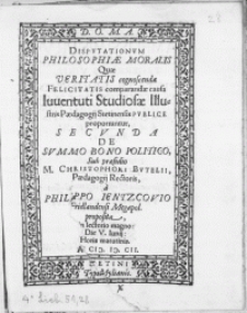 Disputationum Philosophiae Moralis Quae Veritatis cognoscendae Felicitatis comparandae causa Iuuentuti Studiosae Illustris Paedagogij Stetinensis Publice proponuntur, Secunda De Summo Bono Politico