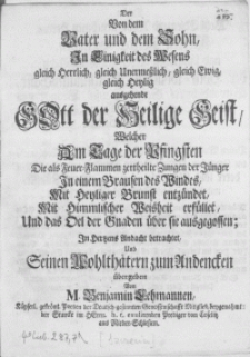 Der von dem Vater und dem Sohn, in Einigkeit des Wesens [...] ausgehende Gott der Heilige Geist, welcher am Tage der Pfingsten [...] In Hertzens Andacht betrachtet