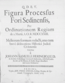 Figura Processus Fori Sedinensis, Per Ordinationem Regiam de I. Martii [...] MDCCXXIII. In Meliorem formam redacti, una cum brevi delineatione Historica Judicii Civitatensis exhibita