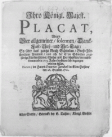 Ihro Königl. Majest. Placat, wegen Vier allgemeiner [...] Danck-Fast-Buss- und Bet-Tage [...] im nechstkommenden 1703. Jahre [...] begangen werden sollen. Datum im Haupt-Quartier Zavichost in Klein-Pohlen, den 26. Decemb. 1702