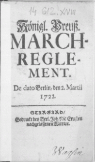 Königl. Preuß. March-Reglement. De dato Berlin, den 2. Martii 1722