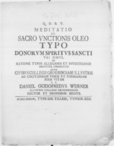 Meditatio de sacro vnctionis oleo typo donorvm Spiritvs Sancti vbi simvl de ratione typos allegandi et investigandi [...] disseritvr