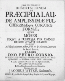Dissertationem De Praecipua Laude Amplissimae Pulcherrimaeqve Corporis Formae, Qvam Moses Usqve A Pueritia Per Omnes Deinde Aetatis Gradus Habuit [...]