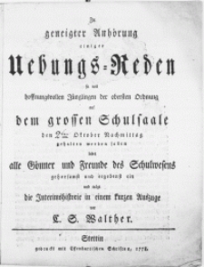 Zu geneigter Anhörung einiger Uebungs-Reden so von hoffnungsvollen Jünglingen der obersten Ordnung auf dem grossen Schulsaale den [2ten] Oktober [...] gehalten werden sollen ladet alle Gönner [...] ein und trägt die Interimshistorie in einem kurzen Auszuge vor C. S. Walther