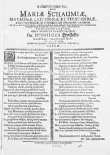 Ultimis Honoribus, quos Mariae Schaumiae [...] a vito patriciorum stetinensium sanguine oriundae, praeclaris virtutum Christianarum ornamentis prae multis conspicuae, uxori suae vigesimum annum jam amantissimae, vir antiqua virtute et fide [...] Dn. Heinricus Swicheldt [...] Pomeranorum Duci a Consiliis Camerae, moestus quidem, sed [...] celebrat sacrum