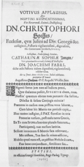 Votivus Applausus, quo Nuptias [...] viri [...] Dn. Christophori Spechts, Ecclesiae, quae Julini ad Div. Georgii & c. colligitur, Pastoris [...] Dn. Conterranei sui dilecti, Sponsi [...] Foeminae, Catharinae Sophiae Jungin, Viri [...] Dn. Joachimi Fabri, dictae aedis Pastoris [...] relictae vidue, die 14. Junii Anno MDCLVIII. Julini celebratas