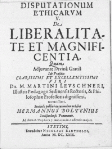 Disputationum Ethicarvm V : De Liberalitate Et Magnificentia, Quam Adjuvante Divina Gratia