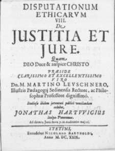 Disputationum Ethicarvm VIII : De Justitia Et Jure. Quam Duce & auspice Christo