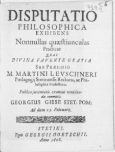 Disputatio Philosophica Exhibens Nonnullas quaestiunculas Practicas Quas Divina Favente Gratia
