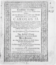 Christliche Predigt, Auss dem 18. Vers 13. Capittels, des 1. Buchs der Chron. Welche als der [...] Grossmächtigste König und Herr, Carolus XI. Der Schweden [...] König [...] durch die Höchstverordnete Commissarien von der Ihr. Königl. Maytt. unterthänigen und getrewen Stadt Alten Stettin, am 3. Tage dess Augst-Monats, des 1663sten Jahres, den Erb-Huldigungs-Eyd [...] aufgenommen