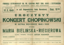 [Afisz. Inc.:] Uroczysty Koncert Chopinowski w setną rocznicę 1849-1949