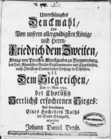 Unterthänigstes Denckmahl, Des [...] Herrn Friedrich dem Zweiten, Könige von Preussen [...] Dem Siegreichen, Den 17. Maii 1742. bei Chotusitz