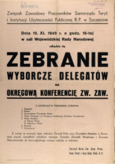 [Afisz. Inc.:] Zebranie Wyborcze Delegatów na Okręgową Konferencję Związków Zawodowych