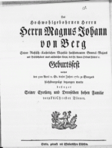 Des Hochwohlgebohrnen Herrn [...] Magnus Johann von Berg [...] General-Majors [...] Geburtsfest welches den 5ten April [...] 1762 zu Stargard höchstvergnügt begangen wurde