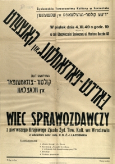 [Afisz. Inc.:] Wiec sprawozdawczy z pierwszego Krajowego Zjazdu Żydowskiego Towarzystwa Kultury we Wrocławiu