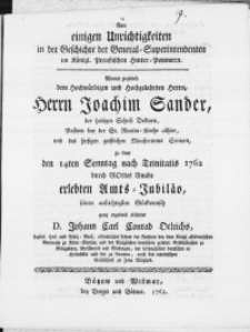 Von einigen Unrichtigkeiten in der Geschichte der General-Superintendenten im Königl. Preussischen Hinter-Pommern. Womit zugleich dem [...] Herrn Joachim Sander der heiligen Schrift Doktorn [...] und des [...] Ministeriums Seniorn, zu dem den 14ten Sonntag nach Trinitatis 1762 durch Gottes Gnade erleben Amts-Jubiläo