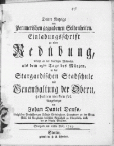 Dritte Anzeige von Pommerischen gegrabnen Seltenheiten : Einladungsschrift zu einer Redübung, welche am künftigen Mitwoche als dem 19ten Tage des Märzen in der Stargardischen Stadschule mit Genemhaltung der Obern, gehalten werden sol