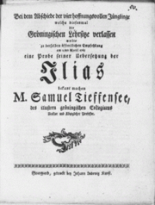 Bey dem Abschiede der vier hoffnungsvollen Jünglinge welche diesemal die Gröningischen Lehrsitze verlassen wolte zu derselben öffentlichen Empfehlung am 15ten April 1765 eine Probe seiner Uebersetzung der Ilias [...]