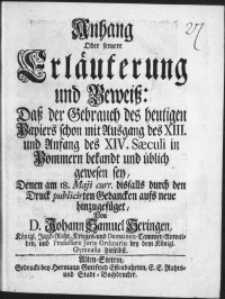 Anhang oder fernere Erläuterung und Beweiss: Dass der Gebrauch des heutigen Papiers schon mit Ausgang des XIII. und Anfang des XIV. Saeculi in Pommern bekandt und üblich gewesen sey [...]