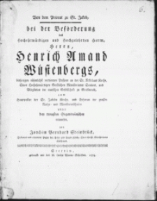Von dem Priorat zu St. Jakob, bei der Beförderung des [...] Herrn [...] Henrich Amand Wüstenbergs [...] Pastors an der St. Nikolaus Kirche [...] zum Hauptpastor der St. Jakobs Kirche, und Ephorus der [...] Raths und Ministerialschulen [...]