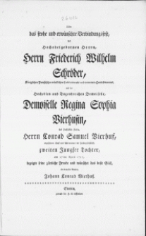 Ueber das frohe [...] Verbindungsfest, des [...] Herrn Friederich Wilhelm Schröder [...] mit der [...] Demoiselle Regina Sophia Vierhufin, des [...] Herrn Conrad Samuel Vierhuf [...] zweiten Jungfer Tochter, am 17ten April 1755
