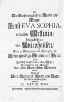 Als Die Hochwolgebohrne Gräfin [...] Frau Eva Sophia, vermählte Mellinin, hochgebohrne von Kniephausen [...] Seine gnädige Gräfin und Frau, Nach Glücklich überlebten 1702 dern Jahr [...] am I. Januarii Bey allem [...] antrat