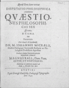 Disputatio Philosophica continens Qvaestiones Philosophicas Sex [...]