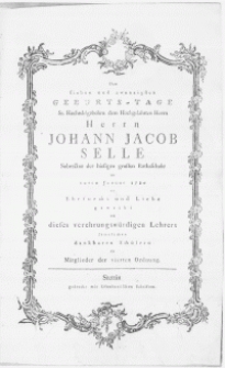 Dem sieben und zwanzigsten Geburts-Tage [...] dem [...] Herrn Johann Jacob Seele [...] am 10ten Januar 1780 aus Ehrfurcht und Liebe geweiht von dieses verehrungswürdigen Lehrers sämtlichen dankbaren Schülern die Mitglieder der vierten Ordnung