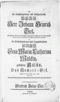 Als der Hochedelgeborne [...] Herr, Herr Johann Heinrich Seel [...] mit der [...] Frau Maria Catharina Mülckin, gebohrne Hülsin, das Hochzeit-Fest, welches den 12ten Octobr. 1751. einsiel, frölich vollzog [...]