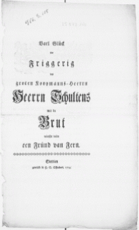 Vael Glück tor Friggerig des groten Koopmanns-Heerrn [...] Schultens mit de Brut wünscht drüm een Fründ van Fern