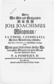 Alss der Wol-Edle [...] Herr Joh. Joachimus Burgman, S. S. Theol. Candidatus, in seinem Heylande seelig entschlaffen, und den 12. September 1702. Christlichen beerdiget ward
