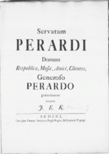 Servatam Perardi Domum Respublica, Musae, Amici, Clientes, Generoso Perardo gratulantur