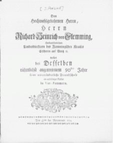 Dem Hochwohlgebohrnen Herrn [...] Richard Heinrich von Flemming [...] Landesdirektorn des Flemmingschen Kraises Erbherrn auf Bentz etc. weihet bei Desselben rühmlichst angetretenem 90sten Jahre seine unveränderliche Freundschaft ein aufrichtiger Gallier in Vor-Pommern
