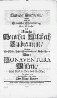 Hertzlicher Glückwunsch, welchen bey der [...] Eheverbindung seiner Schwester [...] Jungfer Dorothea Elisabeth Sandreuterin, mit dem [...] Herrn Bonaventura Müllern, Med. Doct. [...] am 9. Febr. 1701. aus schuldigster Pflicht offerirte der Braut Bruder