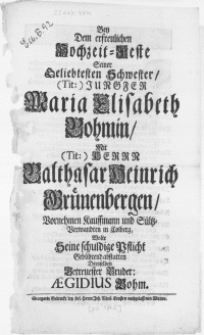 Bey Dem erfreulichen Hochzeit-Feste Seiner Geliebtesten Schwester [...] Maria Elisabeth Bohmin, mit [...] Herrn Balthasar Heinrich Grünenbergen [...] Kauffmann und Sültz-Verwandten in Colberg [...]