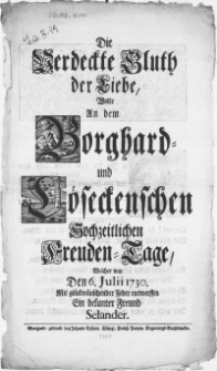 Die Verdeckte Bluth der Liebe, Wolte An dem Borghard- und Löseckenschen Hochzeitlichen Freunden-Tage, Welcher war Den 6. Julii 1730 [...]
