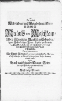 Als Der weyland Wolwürdiger [...] Herr [...] Niclaus von Maschkow [...] Thum-Capitul zu Cammin Canonicus, und auf der Königl. Universität zum Greiffswalde [...] Professor, Den 9. Julii [...] 1704 [...] in der St. Marien-Stiffts-Kirche zu Alten Stettin zu seiner Ruhe-Cammer gebracht wurde [...] Wolten Durch [...] Trauer-Zeilen die letzte Ehre [...] abstatten Folgende Auffrichtige Freunde