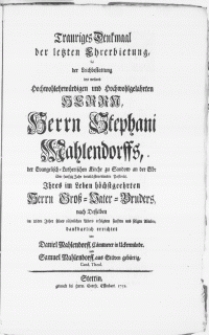 Trauriges Denkmaal der letzten Ehrerbietung, bei der Leichbestattung des weiland [...] Herrn [...] Stephani Mahlendorffs [...] Kirche zu Sandow an der Elbe Pastoris [...]