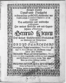 K&ouml;niges Davids Danck- und Stossgebet in seinem Alter zu Gott abgeschicket, wie dasselbe verfasset [...] vorgetragen Bey [...] volckreicher Leichbeg&auml;ngnis der [...] Matronen Gertrud Kienen [...] Dess [...] Herrn David Schroeders [...] Rahts verwandten [...] Kauffmans [...] Frau Wittwen Alss dieselbe [...] den 31. Martij Anno 1675. seelig eingeschlaffen, und den 20. Iunij ruhmlich mit Christlichen Ceremonien im 89. Jahr [...] Alters zu Erden best&auml;ttiget worden
