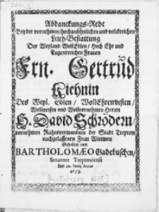 Abdanckungs-Rede bey der [...] Leich-Bestattung der [...] Frauen [...] Gertrud Kiehnin des [...] Herren H. David Schrödern [...] Rahtsverwandten der Stadt Treptow [...] Frau Wittwen
