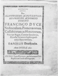 Epitafios logos pro Illvstrissimo [...] Principe ac Domino Francisco Dvce Sedinensium, Pommeranorum [...]